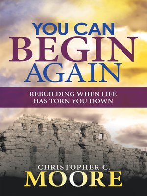 You Can Begin Again by Christopher C. Moore